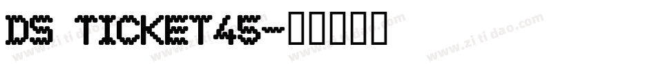 DS Ticket45字体转换